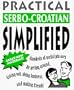 Practical Serbo-Croatian Simplified (Serbo-Croatian Edition)