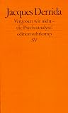 Vergessen wir nicht - die Psychoanalyse! (edition suhrkamp) - Jacques Derrida