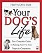 Book Your Dog's Life: Your Complete Guide to Raising Your Pet From Puppy to Companion