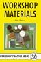 Workshop Materials (Workshop Practice Series, 30) (Workshop Practice Series, 30) (Workshop Practice Series, 30) (Workshop Practice Series, 30) (Workshop Practice Series, 30)