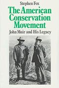 American Conservation Movement: John Muir And His Legacy