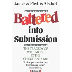 BATTERED INTO SUBMISSION WIFE ABUSE IN: Tragedy of Wife Abuse in the Christian Home