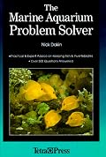 The Marine Aquarium Problem Solver: Practical & Expert Advice on Keeping Fish & Invertebrates