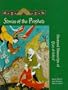 Stories of the Prophets: Illustrated Manuscripts of Qisas Al-Anbiya (Islamic Art and Architecture)