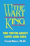 The Wart King: The Truth About Love & Lies