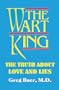 The Wart King: The Truth About Love & Lies