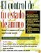 El control de tu estado de animo: Manual de tratamiento de terapia cognitiva para usuarios