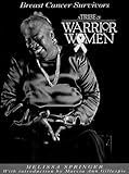 A Tribe of Warrior Women: Breast Cancer Survivors