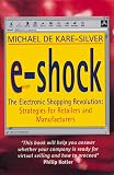 E-shock: The Electronic Shopping Revolution: Strategies for Retailers and Manufacturers