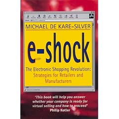 E-shock: The Electronic Shopping Revolution: Strategies for Retailers and Manufacturers
