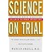 Science on Trial: The Clash of Medical Evidence and the Law in the Breast Implant Case