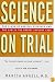 Science on Trial: The Clash of Medical Evidence and the Law in the Breast Implant Case