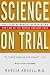 Science on Trial: The Clash of Medical Evidence and the Law in the Breast Implant Case