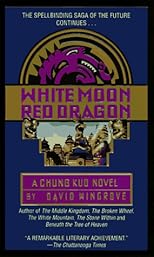 White Moon, Red Dragon: A Chung Kuo Novel: Book Six (Chung Kuo/David Wingrove, Bk 6)
