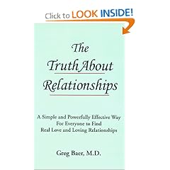 The Truth About Relationships: A Simple and Powerfully Effective Way for Everyone to Find Real Love and Loving Relationships