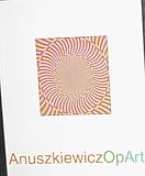 Richard Anuszkiewicz: Op Art