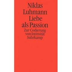 Liebe als Passion. Zur Codierung von Intimit�t