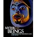 Mythic Beings: Spirit Art of the Northwest Coast