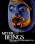 Mythic Beings: Spirit Art of the Northwest Coast