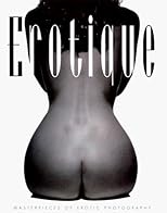 Erotique: Masterpieces of Erotic Photography