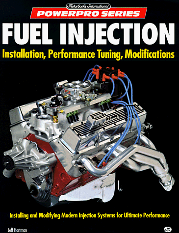 Fuel Injection: Installation, Performance Tuning, Modifications (Motorbooks International Powerpro Series)