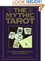 The Mythic Tarot: A New Approach to the Tarot Cards