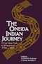 Oneida Indian Journey: From New York to Wisconsin, 1784-1860