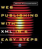 Web Publishing with XML in Six Easy Steps