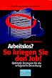 'Arbeitslos'? So kriegen Sie den Job!