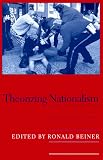 Theorizing Nationalism (Suny Series in Political Theory, Contemporary Issues)