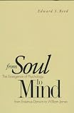 From Soul to Mind: The Emergence of Psychology, from Erasmus Darwin to William James