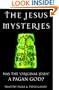 The Jesus Mysteries: Was the "Original Jesus" a Pagan God?