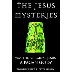 The Jesus Mysteries: Was the "Original Jesus" a Pagan God?