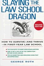 Slaying the Law School Dragon: How to Survive--And Thrive--In First-Year Law School