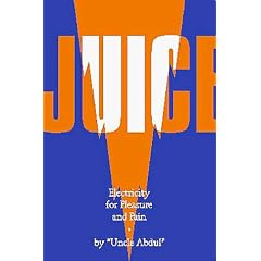 Juice: Electricity for Pleasure and Pain
