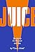 Juice: Electricity for Pleasure and Pain