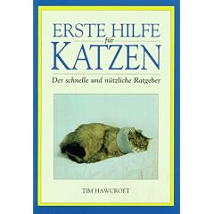 Erste Hilfe f�r Katzen. Der schnelle und n�tzliche Ratgeber