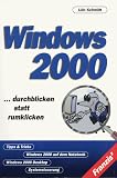 Windows 2000. Durchblicken statt rumklicken.
