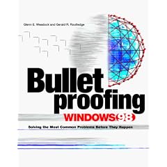 Bulletproofing Windows 98: Solving the Most Common Problems Before They Happen (McGraw-Hill Bulletproofing)