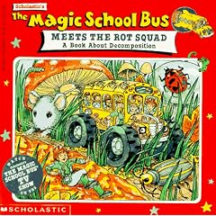 Magic School Bus Meets the Rot Squad: A Book about Decomposition (Magic School Bus Movie Tie-Ins)