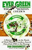  : Ever Green The Boston Celtics: A History in the Words of Their Players, Coaches, Fans and Foes, from 1946 to the Present