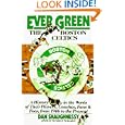 Ever Green The Boston Celtics: A History in the Words of Their Players, Coaches, Fans and Foes, from 1946 to the Present by Dan Shaughnessy