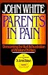 Parents in Pain : Overcoming the Hurt and Frustration of Problem Children