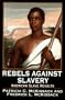 Rebels Against Slavery: Story Of  American Slave Revolts, The