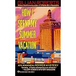 How I Spent My Summer Vacation (An Amanda Pepper Mystery) book cover