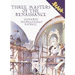 Three Masters of the Renaissance: Leonardo, Michelangelo, Raphael (Bravo) book cover