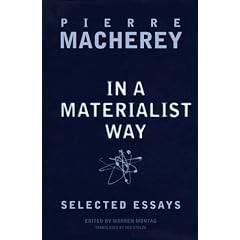 In a Materialist Way: Selected Essays by Pierre Macherey