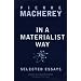 In a Materialist Way: Selected Essays by Pierre Macherey