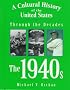 A Cultural History of the United States Through the Decades - The 1940s (A Cultural History of the United States Through the Decades)