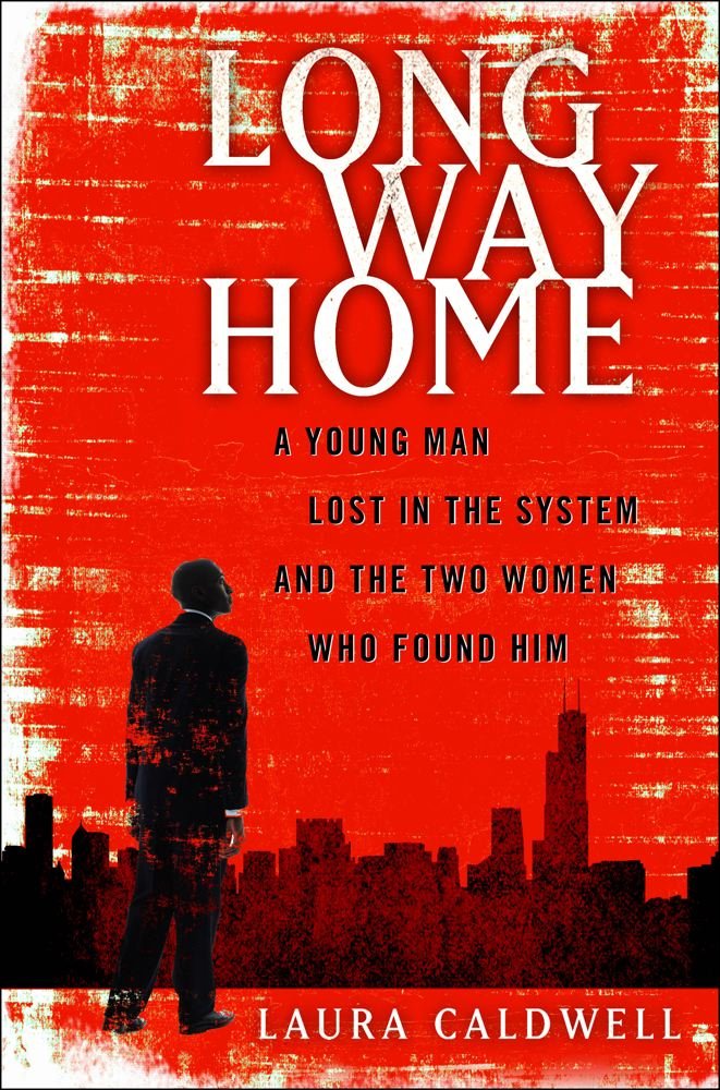 Long Way Home: A Young Man Lost in the System and the Two Women ...